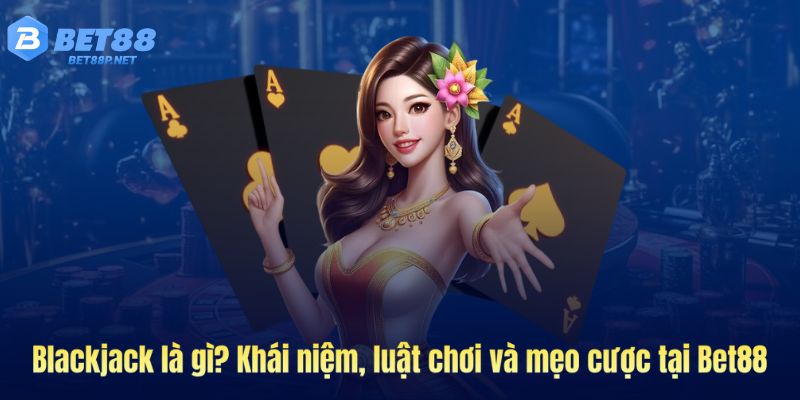 Ảnh bìa blackjack tại Bet88