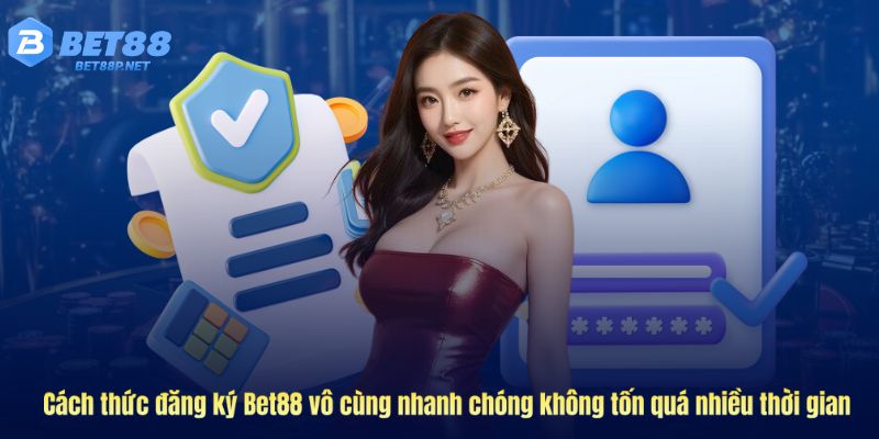 Cách thức đăng ký tài khoản tại Bet88