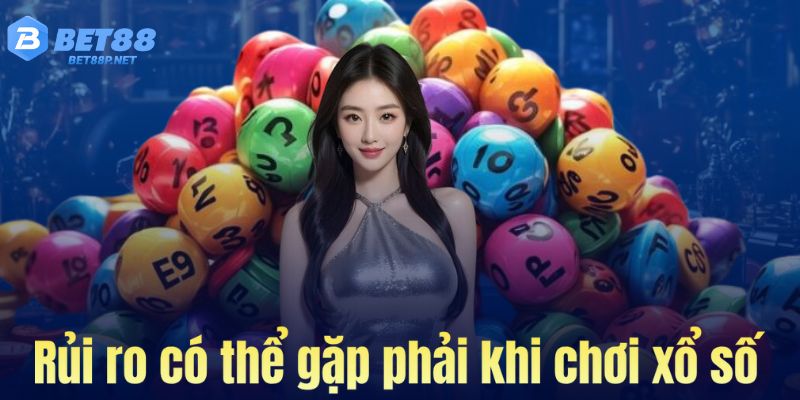 Rủi ro có thể gặp khi chơi xổ số